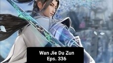 Wan Jie Du Zun episode 336 sub indo