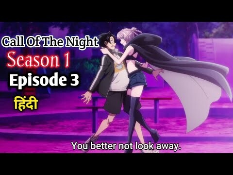 Call Of The Night Season 1 Episode 3 in hindi..!
