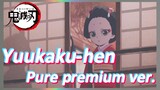 Yuukaku-hen Pure premium ver.
