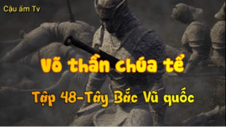 Võ thần chúa tể_Tập 47-Tây Bắc Vũ quốc