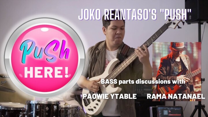 "PUSH" by JOKO REANTASO | Bass Talk with Rama Natanael and Paowie Ytable