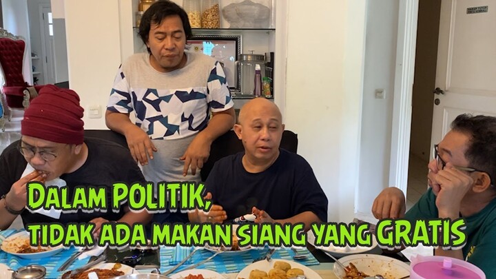 Dalam POLITIK, tidak ada makan siang yang GRATIS
