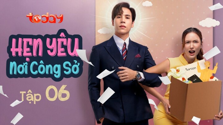 🎬 Hẹn Yêu Nơi Công Sở - Tập 6 | Bản Lồng Tiếng