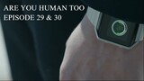 Are You Human Too Episode 29-30 (English Subtitles)