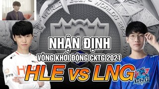 NHẬN ĐỊNH KÈO ĐẤU: HLE vs.LNG - VÒNG KHỞI ĐỘNG CKTG 2021 | BLV HOÀNG SAMA