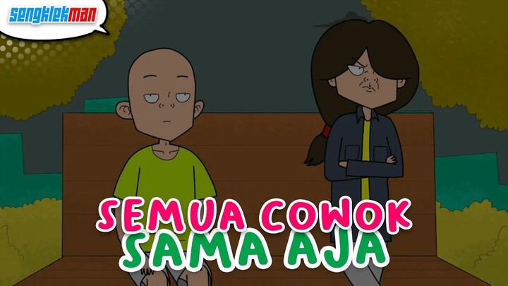 SEMUA COWOK SAMA AJA - SENGKLEKMAN