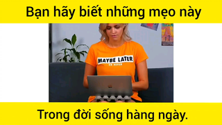 Bạn hãy biết những mẹo này, trong cuộc sống hàng ngày