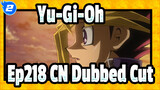 [Yu-Gi-Oh!] Ep218 CN Dubbed Cut_2