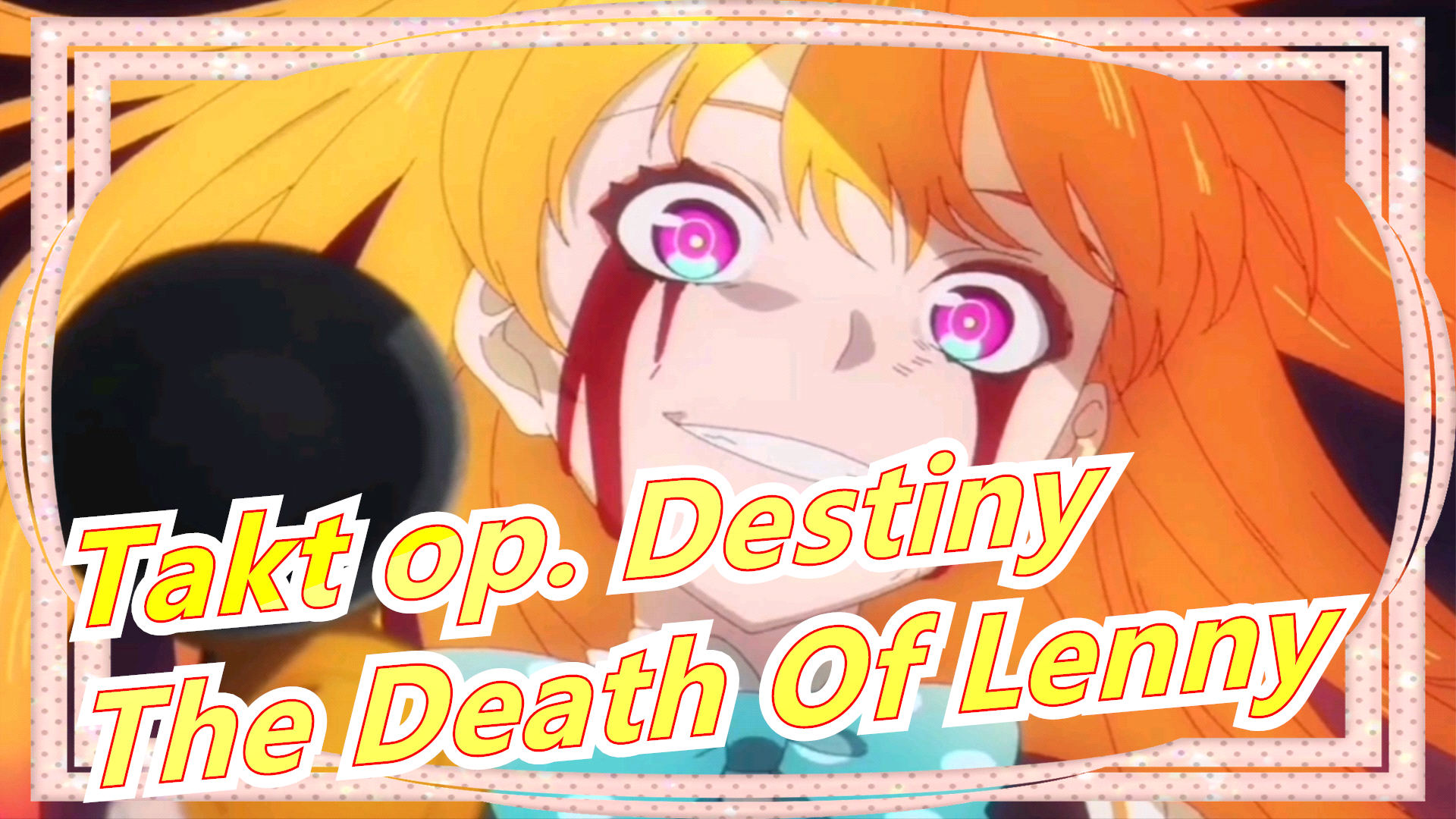 A morte de Lenny💔 (Edit.Sad) Takt Op. Destiny 