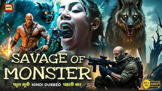 SAVAGE OF MONSTER | New Hollywood (2025) Full Movie in Hindi Dubbed | Latest Hollywood Action Movies