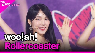 woo!ah!, Rollercoaster (우아!, Rollercoaster) [THE SHOW 221122]