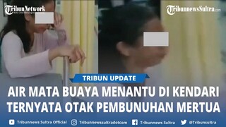 Video Viral Drama Menantu di Kendari Menangis, Mertua Tewas usai Dibegal, Ternyata Otak Pembunuhan