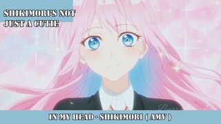 In My Head - Shikimori AMV