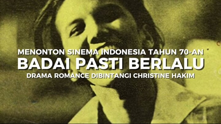 Badai Pasti Berlalu - Film drama romansa paling penting dalam sejarah perfilman Indonesia abad ke-20
