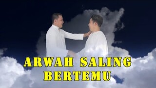 Masya Allah arwah yang baru meningal dia akan bertemu arwah yang lain benarkah seperti ini