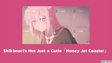 Shikimori's Not Just a Cutie「Honey Jet Coaster」by Nasuo ☆ ซับไทย