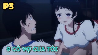 9 Cô Vợ Của Tôi (P3) - Tóm Tắt Anime Hay