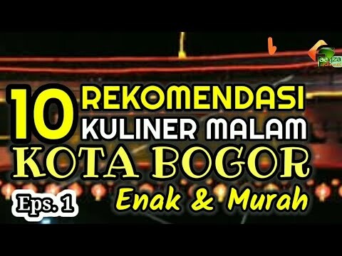 HARUS TAHU...INILAH 10 REKOMENDASI KULINER MALAM KOTA BOGOR Eps. 1
