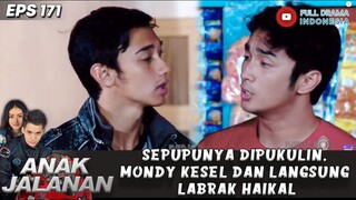 SEPUPUNYA DIPUKULIN, MONDY KESEL DAN LANGSUNG LABRAK HAIKAL - ANAK JALANAN 171