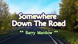 Somewhere Down The Road "Barry Manilow"     "KARAOKE"