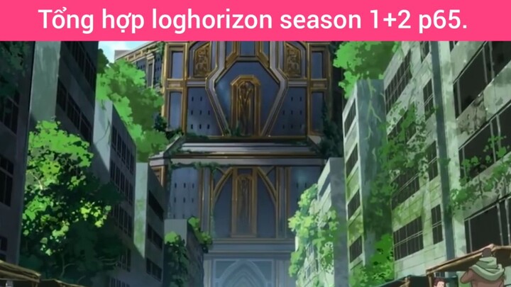 Tổng hợp loghorizon season 1+2 p65