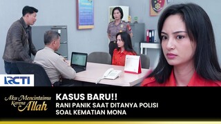 BAHAS MONA!! Rani Panik Saat Ditanya Polisi | AKU MENCINTAIMU KARENA ALLAH | EPS.76 (2/3)