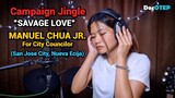 Campaign Jingle (Savage Love) Manuel Chua Jr. for City Councilor of San Jose City, Nueva Ecija