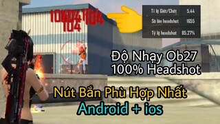 Free Fire | Độ Nhạy Ob27 + Nút Bắn Chuẩn Khiến Việc Kéo Tâm Và Oneshot Cực Kỳ Dễ Dàng 🔥