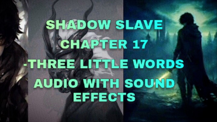 Shadow Slave Chapter 17 - Three Little Words (Audio)