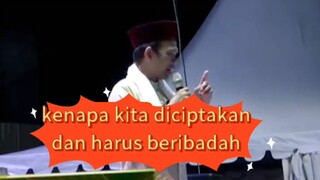 Kenapa Allah menciptakan manusia dan menyuruh untuk beribadah ?? ustadz Abdul Somad