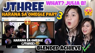 HARANA SA OMEGLE PART 3 I JTHREE I WHAT? JULIA B! REACTION VIDEO
