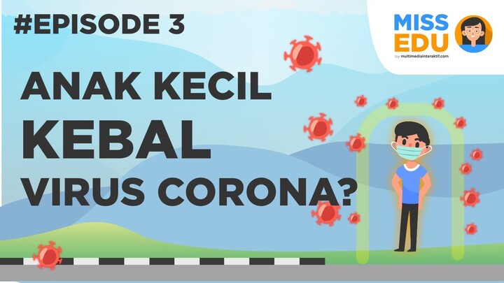 Kenapa Anak-anak Lebih Kebal Virus Corona | MISS EDU #3