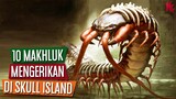 10 Makhluk Mengerikan di Skull Island | KING KONG 2005