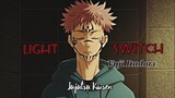 [AMV] Yuji Itadori - Light Switch (JUJUTSU KAISEN)