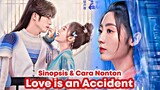 Love is an Accident - Chinese Drama Sub Indo Full Episode || Kisah Xing Fei Masuk Dunia Kolosal