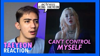 FIRST TIME REACTING to TAEYEON - 'Can't Control Myself' MV REACTION