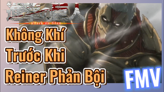 [Đại Chiến Titan] FMV | Không Khí Trước Khi Reiner Phản Bội