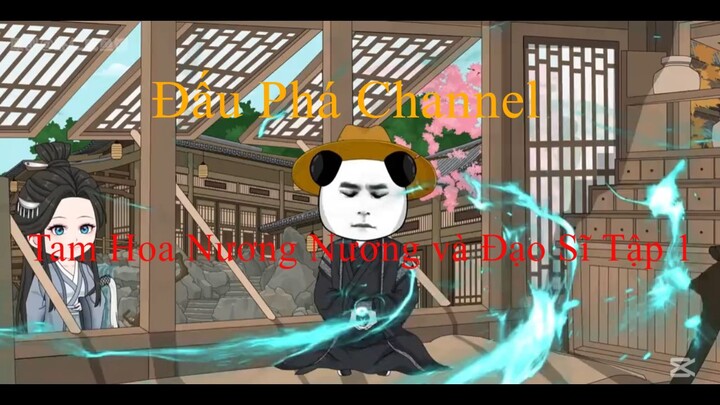 Tam Hoa Nương Nương và Đạo Sĩ Tập 1 | Đấu Phá Channel