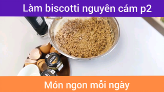 Làm bánh biscotti nguyên cám p2