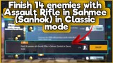 Finish 14 enemies with Assault Rifle in Sahmee (Sanhok) in Classic mode | C1S2 M3 Week 4 Mission