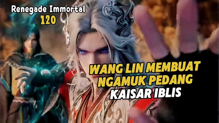 Renegade Immortal Episode 120 Subtitle Indonesia - Terbaru Wang Lin Diburu Pedang Kaisar Iblis