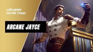 Arcane Jayce - Liên Minh Huyền Thoại