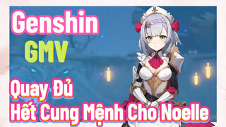 [Genshin, GMV] Quay Đủ Hết Cung Mệnh Cho Noelle