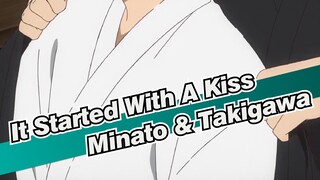 It Started With A Kiss | [AMV] Minato & Takigawa * Itu Dimulai Dengan Sebuah Ciuman