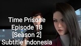 Time Prisone Episode 18 [Season 2] Subtitle Indonesia