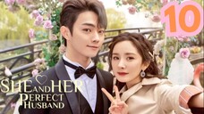She and Her Perfect Husband - Episode 10 [Tagalog Dubbed]