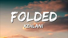 Folded | By Kehlani | Lyrics