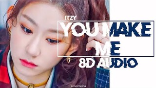 ITZY - YOU MAKE ME 8D AUDIO [USE HEADPHONES 🎧]