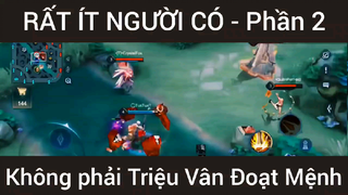 Rất ít người có không phải Triệu Vân Đoạt Mệnh #2