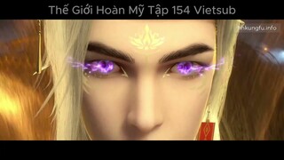 Thế Giới Hoàn Mỹ Tập 154 Vietsub